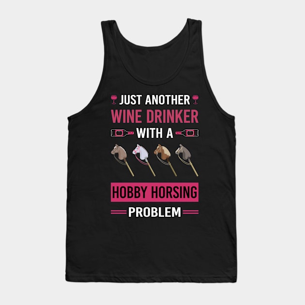 Wine Drinker Hobby Horsing Horse Hobbyhorsing Hobbyhorse Tank Top by Good Day